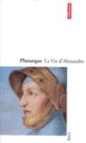  Plutarque - La vie d'Alexandre. Sur la fortune ou la vertu d'Alexandre.