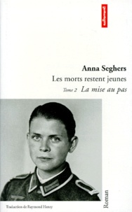 Anna Seghers - Les morts restent jeunes Tome 2 : La mise au pas.