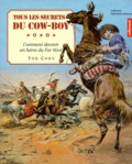Tod Cody - Tous Les Secrets Du Cow-Boy. Comment Devenir Un Heros Du Far West.