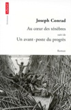 Joseph Conrad - Au coeur des ténèbres. suivi de Un avant-poste du progrès.