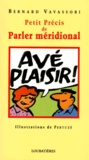 Bernard Vavassori - Ave Plaisir ! Petit Precis De Parler Meridional Du Rouergue Au Midi Toulousain.