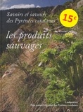 Maryse Carrareto et Paul Delgado - Savoirs et saveurs des Pyrénées catalanes - Les produits sauvages.