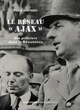 Yves Mathieu - Le réseau "Ajax" - Des policiers dans la Résistance.
