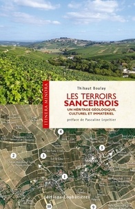 Thibaut Boulay - Les terroirs du Sancerrois - Un héritage géologique, culturel et immatériel.