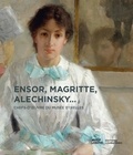 Claire Leblanc - Ensor, Magritte, Alechinsky... - Chefs-d'oeuvre du Musée d'Ixelles.