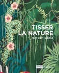 Brigitte Benneteu et Sophie Guérin-Gasc - Tisser la nature - XVe-XXIe siècle.