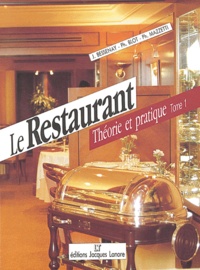 Philippe Blot et Jacques Bessenay - Le Restaurant : Theorie Et Pratique. Tome 1.