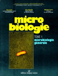 Jean Figarella et Guy Leral - Microbiologie. Tome 1, Microbiologie Generale.