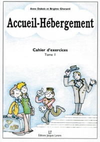 Brigitte Gherardi et Anne Dubois - Accueil-Hebergement. Tome 1, Cahier D'Exercices.