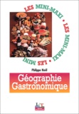 Philippe Noël - Geographie Gastronomique. 2eme Edition.
