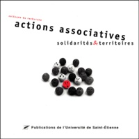  Collectif - Actions associatives, solidarités et territoires - Actes du colloque, Saint-Etienne les 18-19 octobre 2001.
