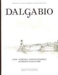 Jean-Michel Dalgabio - Lyon-Athenes-Constantinople. Les Dessins Du Voyage De 1843.
