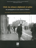 Maurice Bedoin et Jean-Claude Monneret - 1948 : les mineurs stéphanois en grève - Des photographies de Léon Leponce à l'Histoire.