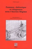 Claude La Charité et Roxanne Roy - Femmes, rhétorique et éloquence sous l'Ancien Régime.