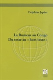 Delphine Japhet - La Rumeur au Congo - Du texte au "hors texte".