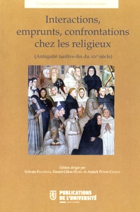Sylvain Excoffon et Daniel-Odon Hurel - Interactions, emprunts, confrontations chez les religieux (Antiquité tardive-fin du XIXe siècle).