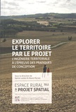 Sylvie Lardon et Alexis Pernet - Espace rural & projet spatial - Volume 5, Explorer le territoire par le projet : l'ingénierie territoriale à l'épreuve des pratiques de conception.