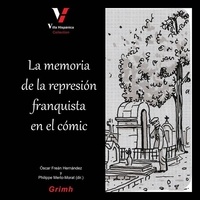 Hernandez oscar Frean et Philippe Merlo-Morat - La memoria de la represion franquista en el comic.