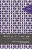 Isabelle Anselme-bertrand et Alain Blanc - Aventure en microscopie - A la découverte de l'infiniment petit.