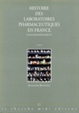 Alexandre Blondeau - Histoire Des Laboratoires Pharmaceutiques En France Et Leurs Medicaments. Tome 2.