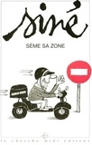André Clergeat - Siné sème sa zone - Textes et dessins parus dans "Charlie Hebdo" de 1992 à 1995.