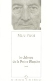 Marc Piétri - Le château de la reine blanche.