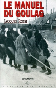 Jacques Rossi - Le Manuel Du Goulag. Dictionnaire Historique.