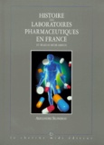 Alexandre Blondeau - Histoire des laboratoires pharmaceutiques en France et de leurs médicaments Tome 3 - Histoire des laboratoires pharmaceutiques en France et de leurs médicaments.