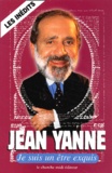 Jean Yanne - Je suis un être exquis.