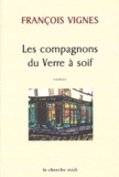 François Vignes - Les Compagnons Du Verre A Soif.