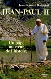 Jean-Bernard Raimond - Jean-Paul II - Un Pape au coeur de l'Histoire.