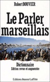 Robert Bouvier - Le parler marseillais - Dictionnaire.