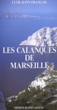  Club Alpin Français - Les Calanques De Marseille. Guide.