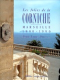 Jean-Louis Parisis - Les Folies De La Corniche. Marseille 1800-1990.
