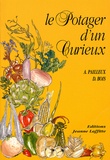 Auguste Paillieux et Désiré Bois - Le potager d'un curieux. - Histoire, culture et usages de 200 plantes comestibles.