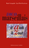 Jean-Michel Kasbarian et Daniel Argomathe - Dico Marseillais. D'Aioli A Zou !.