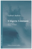 Gabriel Audisio - L'Algérie littéraire.