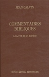 Jean Calvin - Commentaires bibliques - Tome 1, Le livre de la Genèse.