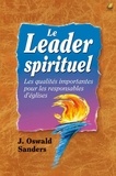 Oswald Sanders - Le leader spirituel - Les qualités importantes pour les responsables d’églises.