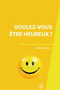 Yohann Tourne - Voulez-vous être heureux ?.