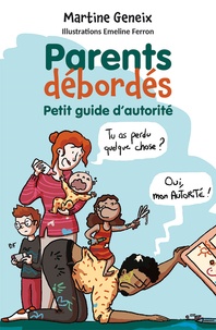 Martine Geneix - Parents débordés - Petit guide d'autorité.