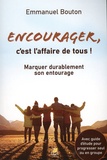 Emmanuel Bouton - Encourager, c’est l’affaire de tous ! - Marquer durablement son entourage.