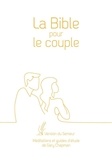  Collectif - La Bible pour le couple, couverture souple blanche, tranche dorée - Version du Semeur. Méditations et guides d’étude de Gary Chapman.