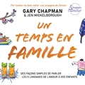Gary D. Chapman - Un temps en famille - Des façons simples de parler les 5 langages de l’amour à vos enfants.