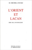 Michel Faviez - L'Orient Et Lacan. Dieu De L'Inconscient.