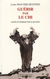 Louis Wan der Heyoten - Guérir par le chi - Santé et énergie par le Qi Gong.