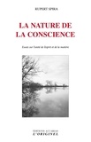 Rupert Spira - La nature de la conscience - Essais sur l'unité de l'esprit et de la matière.