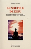 Pierre Alais - Le souffle de Dieu - Respiration et yoga.