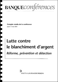  Collectif - Lutte Contre Le Blanchiment D'Argent. Reforme, Prevention Et Detection, Copmte-Rendu De La Conference, Jeudi 17 Mai 2001.