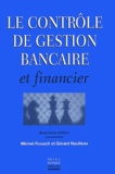 Gérard Naulleau et Michel Rouach - Le contrôle de gestion bancaire et financier.